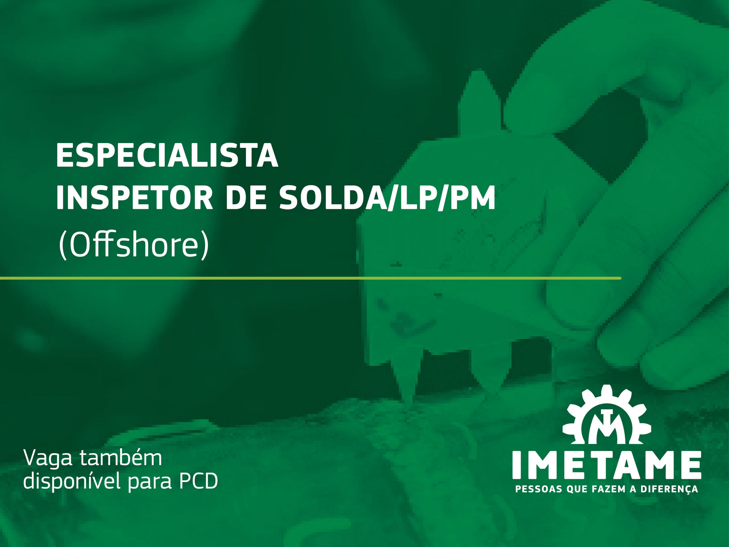 Especialista – Inspetor de Solda/LP/PM – Offshore